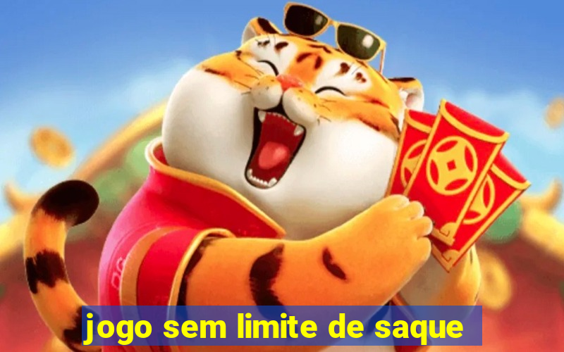 jogo sem limite de saque